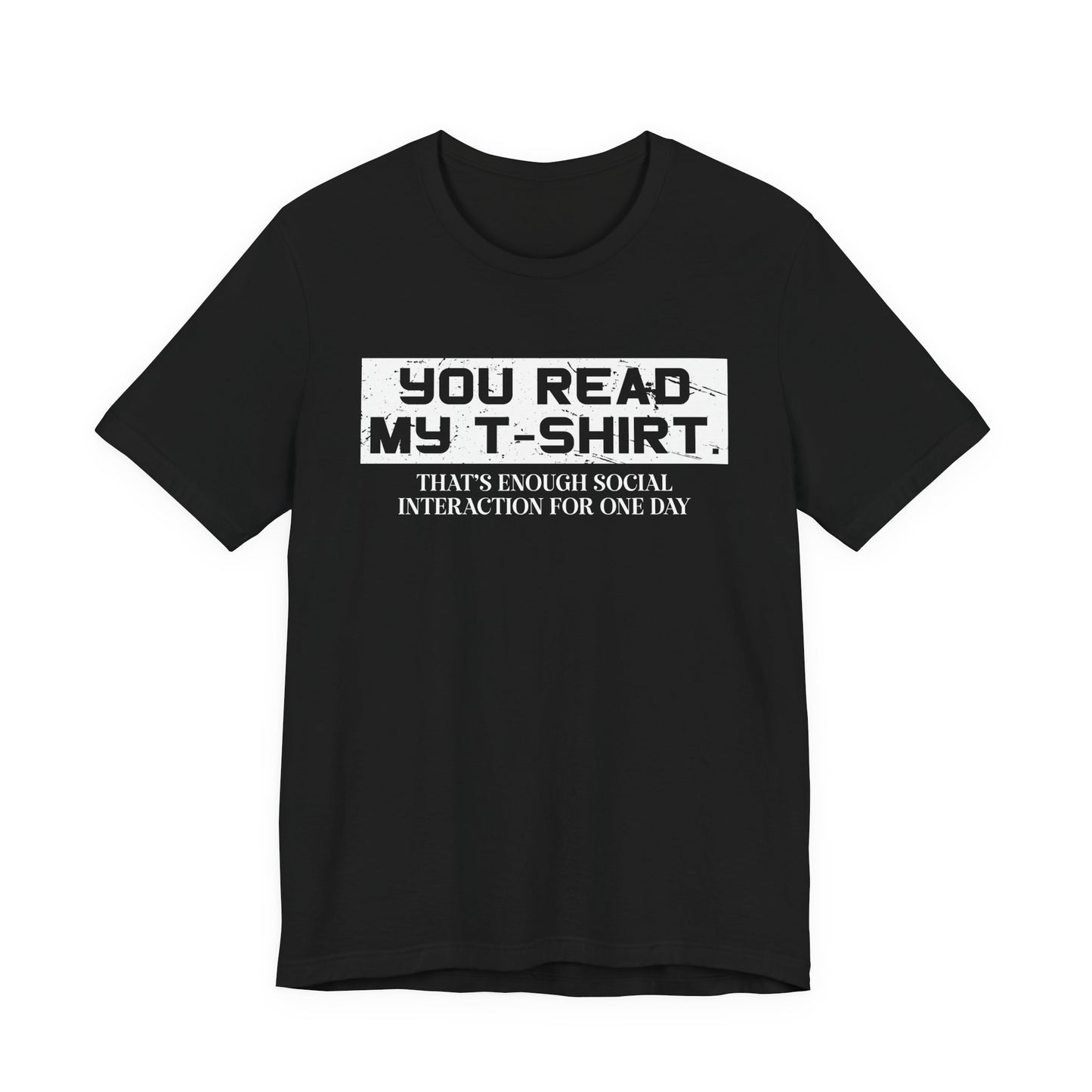 You Read My T-Shirt – Social Interaction Limit Funny Introvert Tee