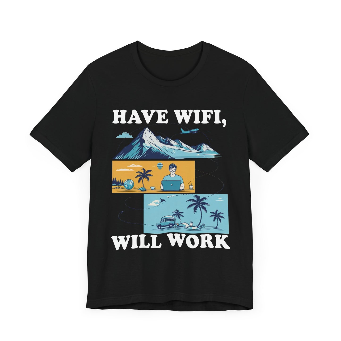 Have WiFi Will Work | Remote Work Digital Nomad T-Shirt
