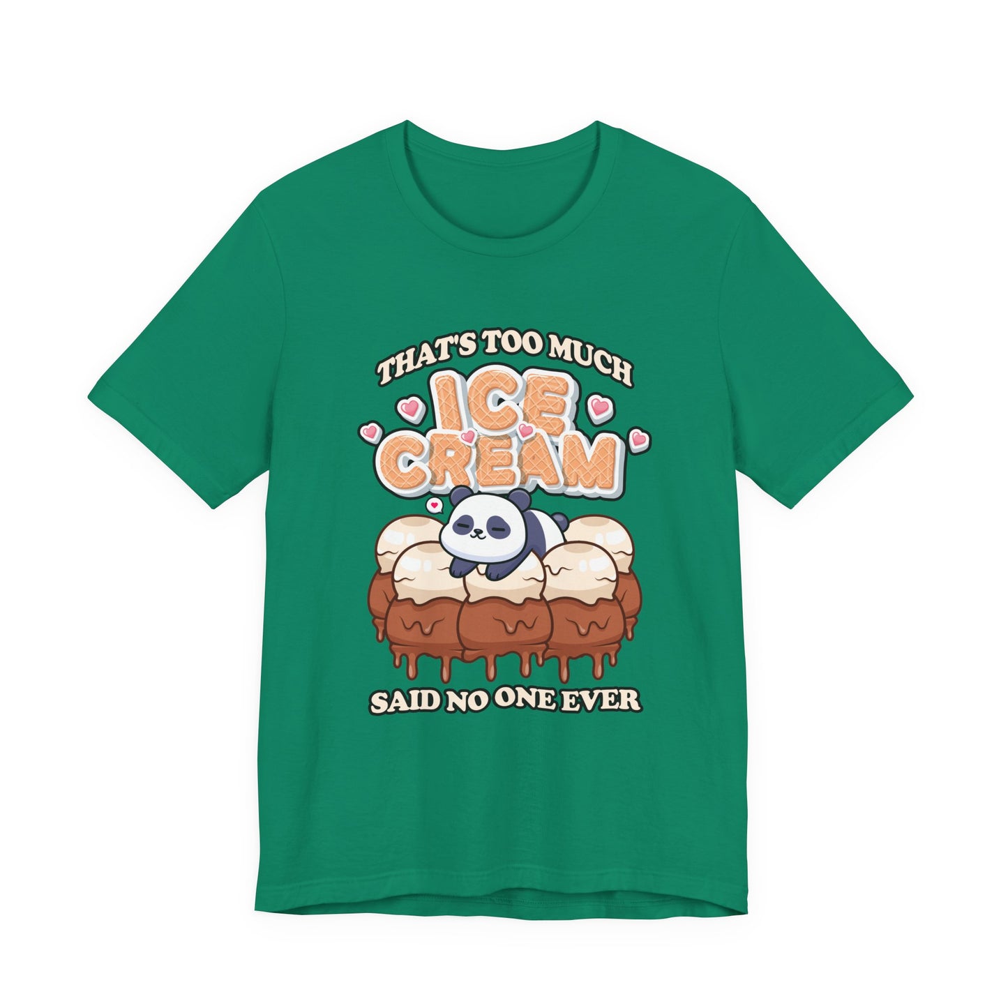 That’s Too Much Ice Cream Said No One Ever T-Shirt – Cute Baby Panda and Ice Cream Scoops Graphic Tee