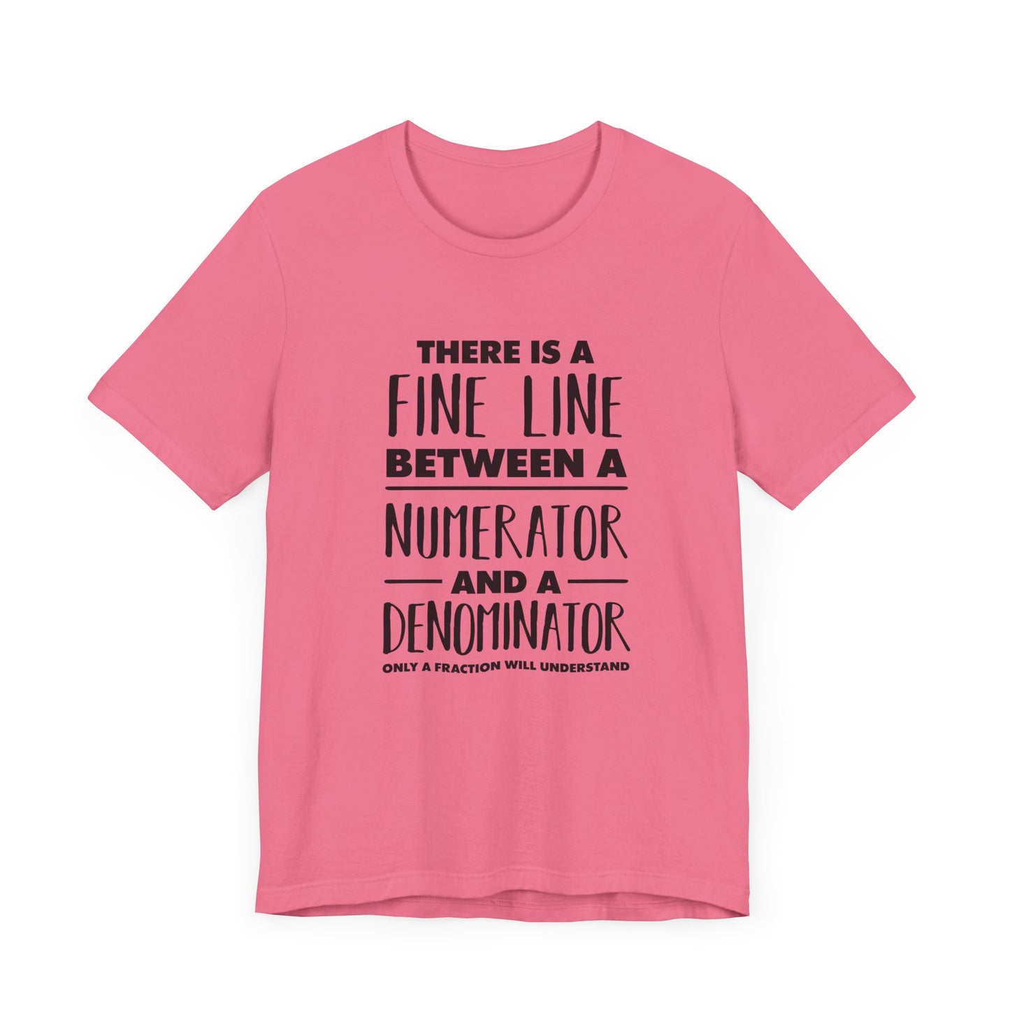 Math Humor Shirt – Fine Line Numerator Denominator Fraction Pun
