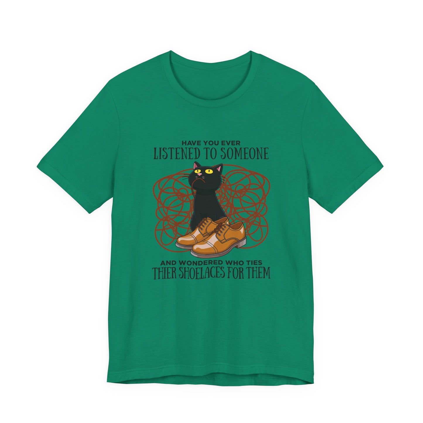 Have You Ever Listened to Someone Tshirt – Black Cat Surrounded by Shoelaces with Shoe Graphic