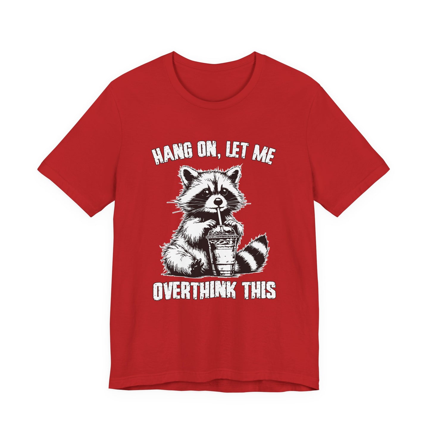 Hang On Let Me Overthink This T-Shirt – Funny Raccoon Overthinking Graphic Tee