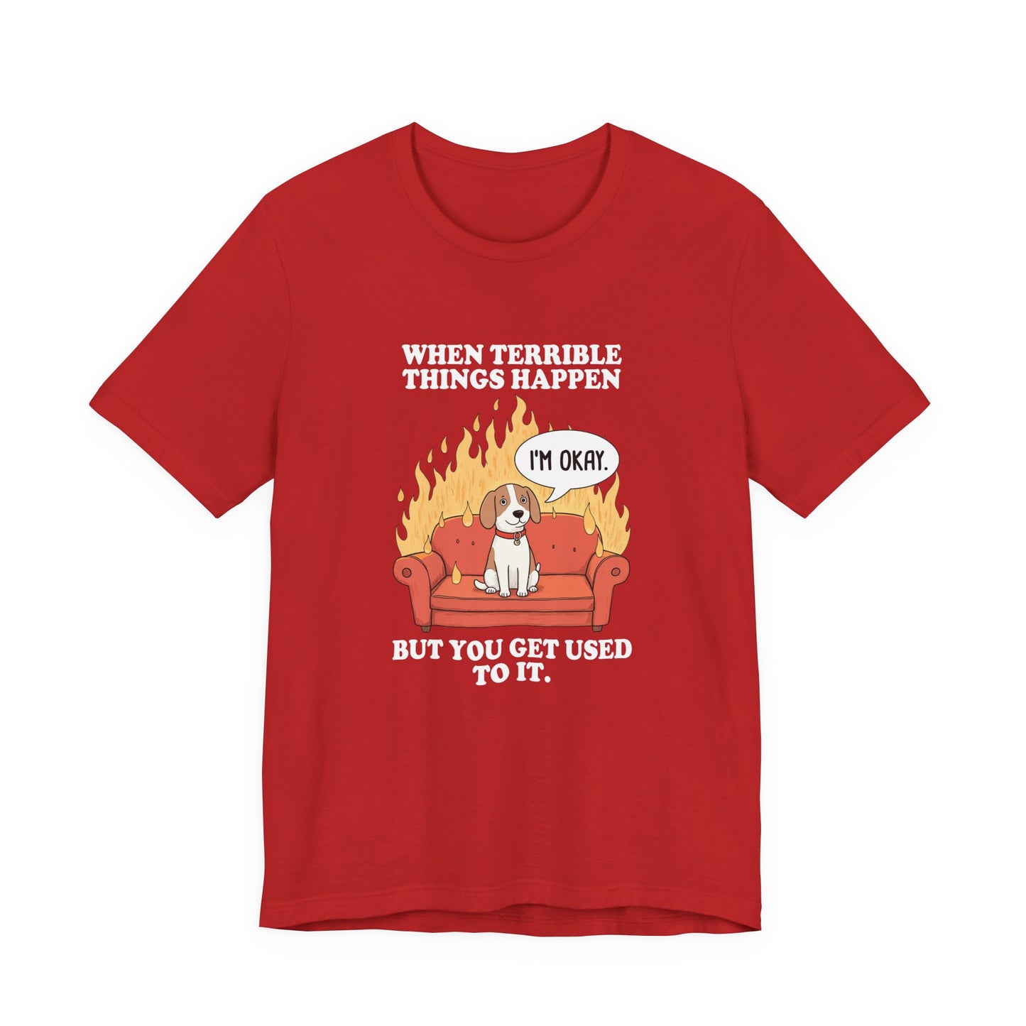 When Terrible Things Happen But You Get Used To It – Calm Dog on Burning Sofa Graphic T-Shirt