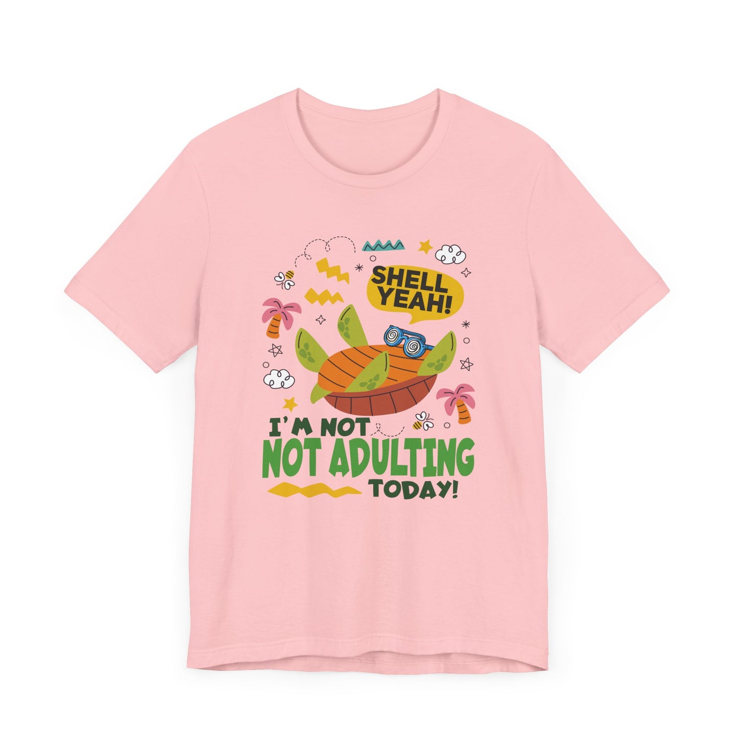Shell Yeah I’m Not Adulting Today Tee, Turtle Humor Shirt, Lazy Mood Graphic Tee, Funny Shell Joke Top, No Responsibilities Gift