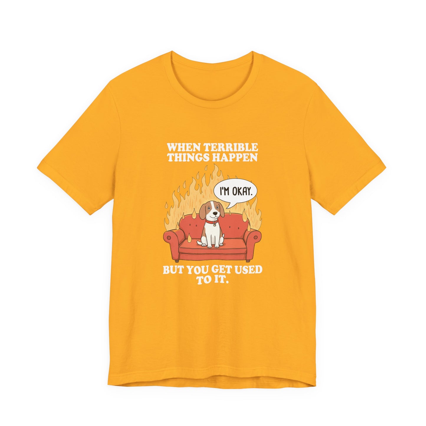 When Terrible Things Happen But You Get Used To It – Calm Dog on Burning Sofa Graphic T-Shirt