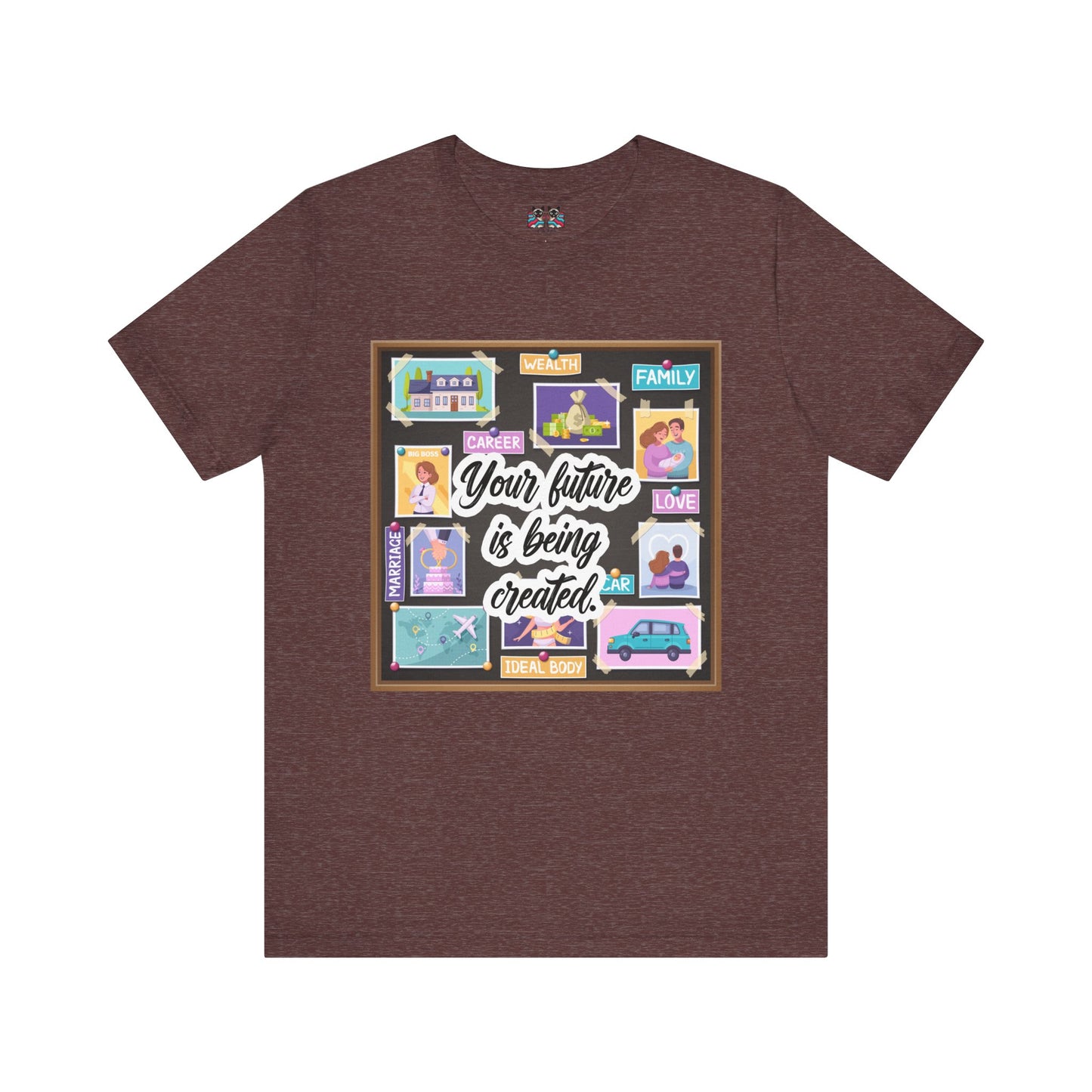 Your Future is Being Created - Vision Board Manifestation T-Shirt