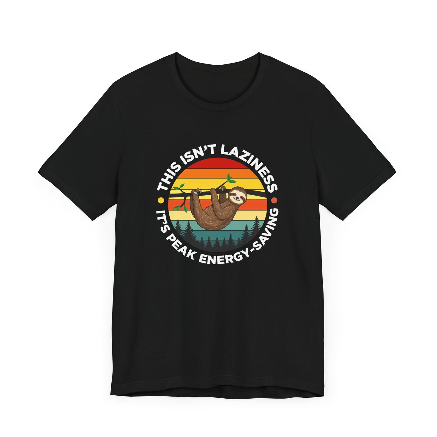 This Isn’t Laziness It’s Peak Efficiency Tee, Sloth Energy Saving Mode Shirt, Funny Nap Quote Top, Chill Vibes Graphic Gift