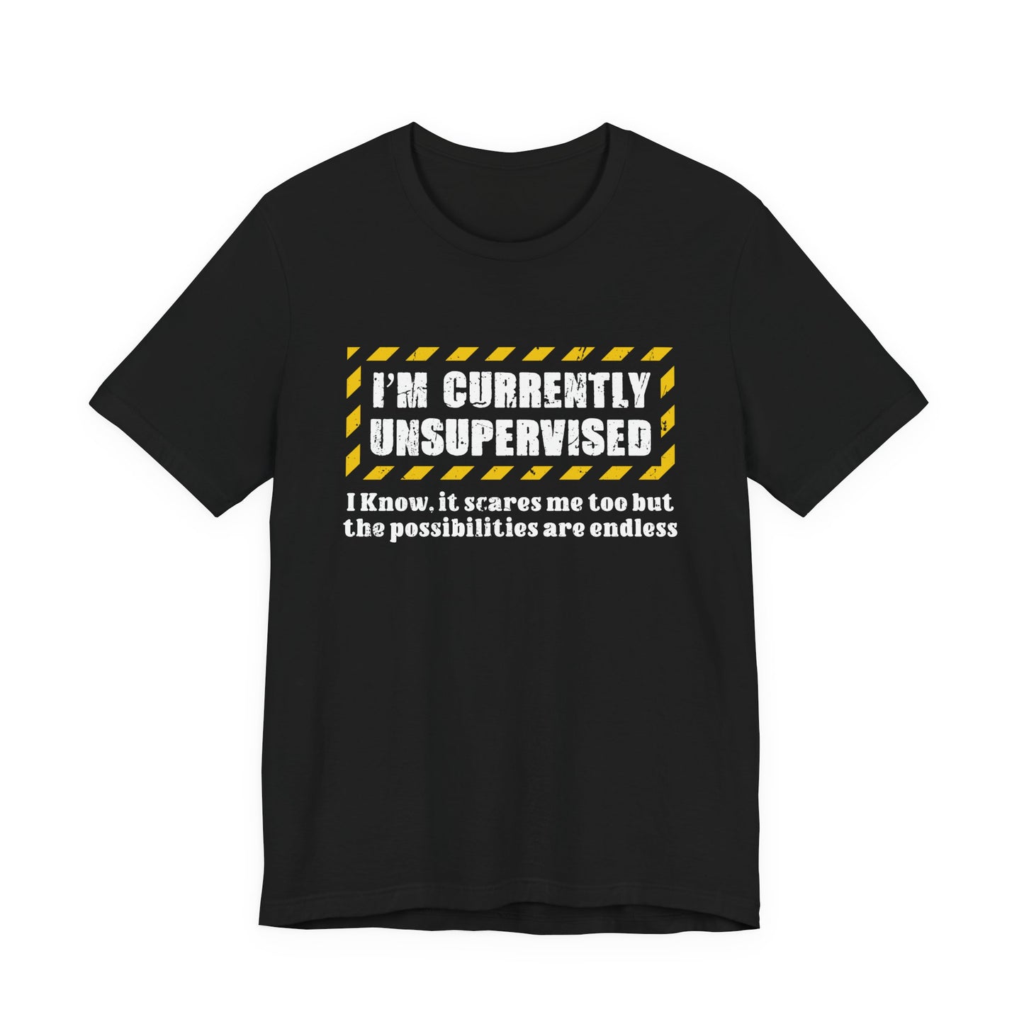 Currently Unsupervised T-Shirt – Funny Caution Alert Humorous Graphic Tee