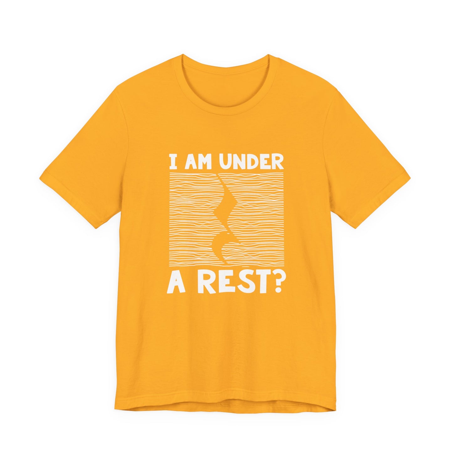 I Am Under A Rest? T-Shirt – Funny Music Joke Graphic Tee