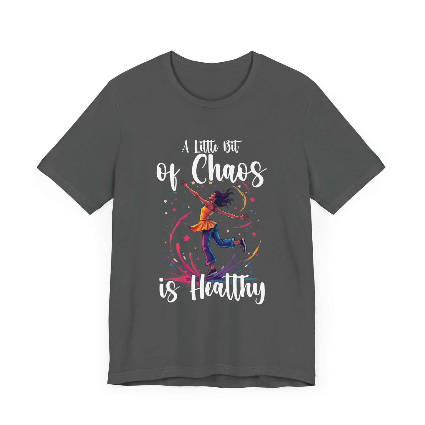 A Little Bit of Chaos Is Healthy – Girl Balancing on Colorful Splash with Stars Graphic T-Shirt
