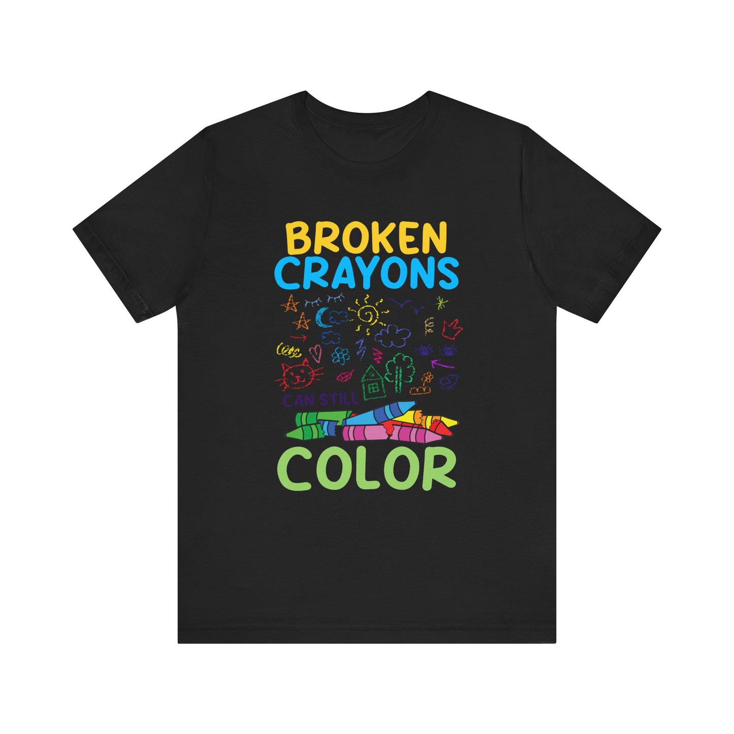 Broken Crayons Can Still Color Graphic Statement Tee for Healing, Redemption, and Finding Beauty in the Mess and Imperfect
