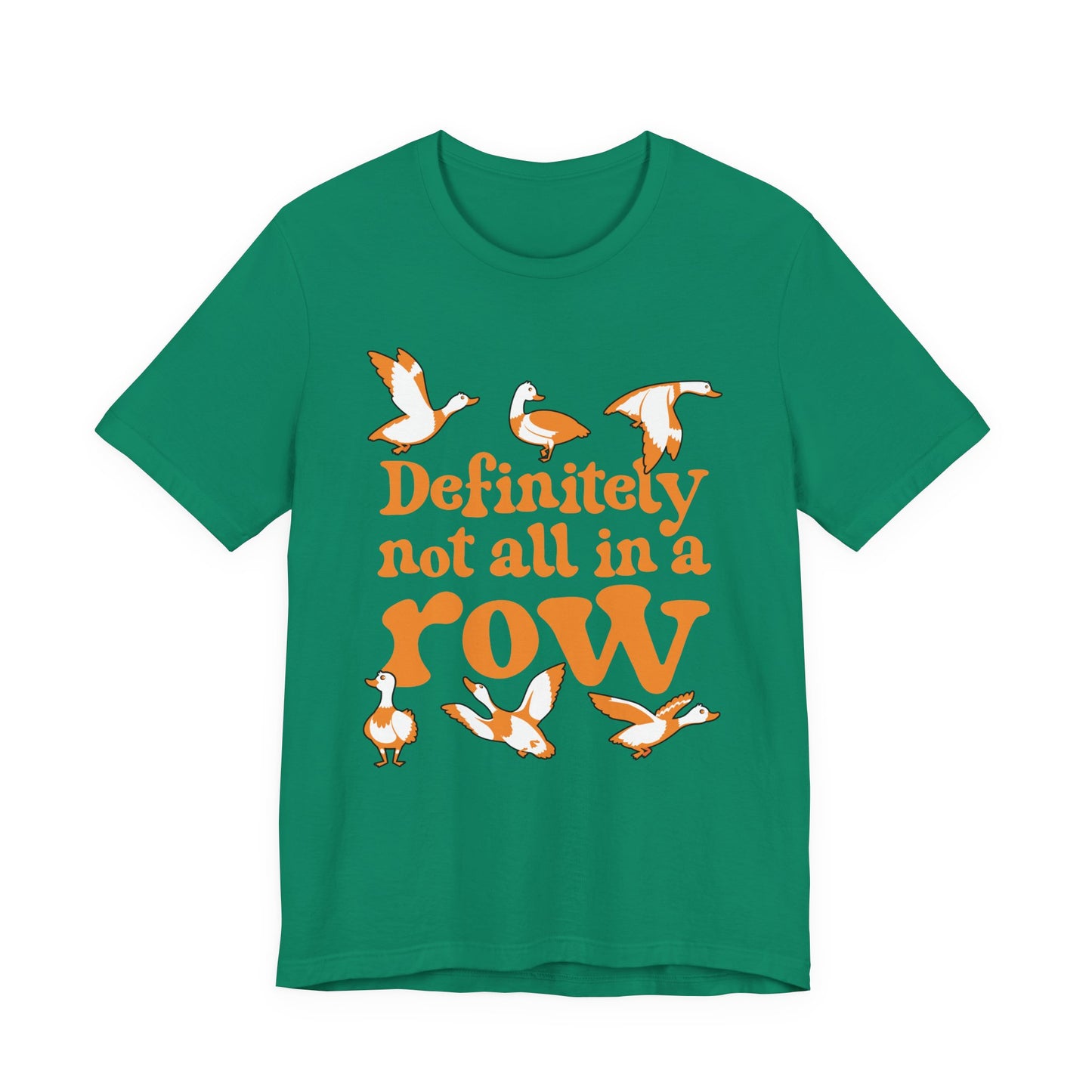 Definitely Not All In a Row T-Shirt – Funny Goose Chaos Graphic Tee