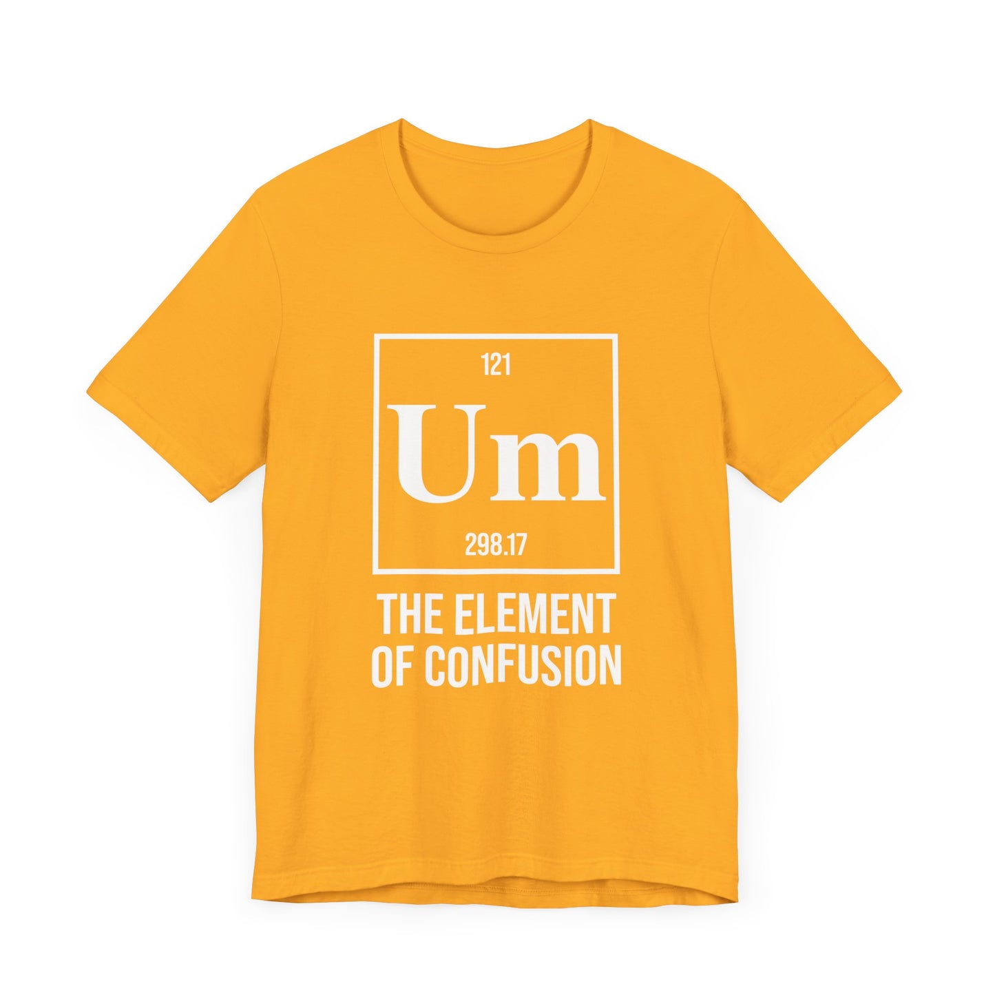 UM Element of Confusion Shirt – Chemistry Periodic Table Pun