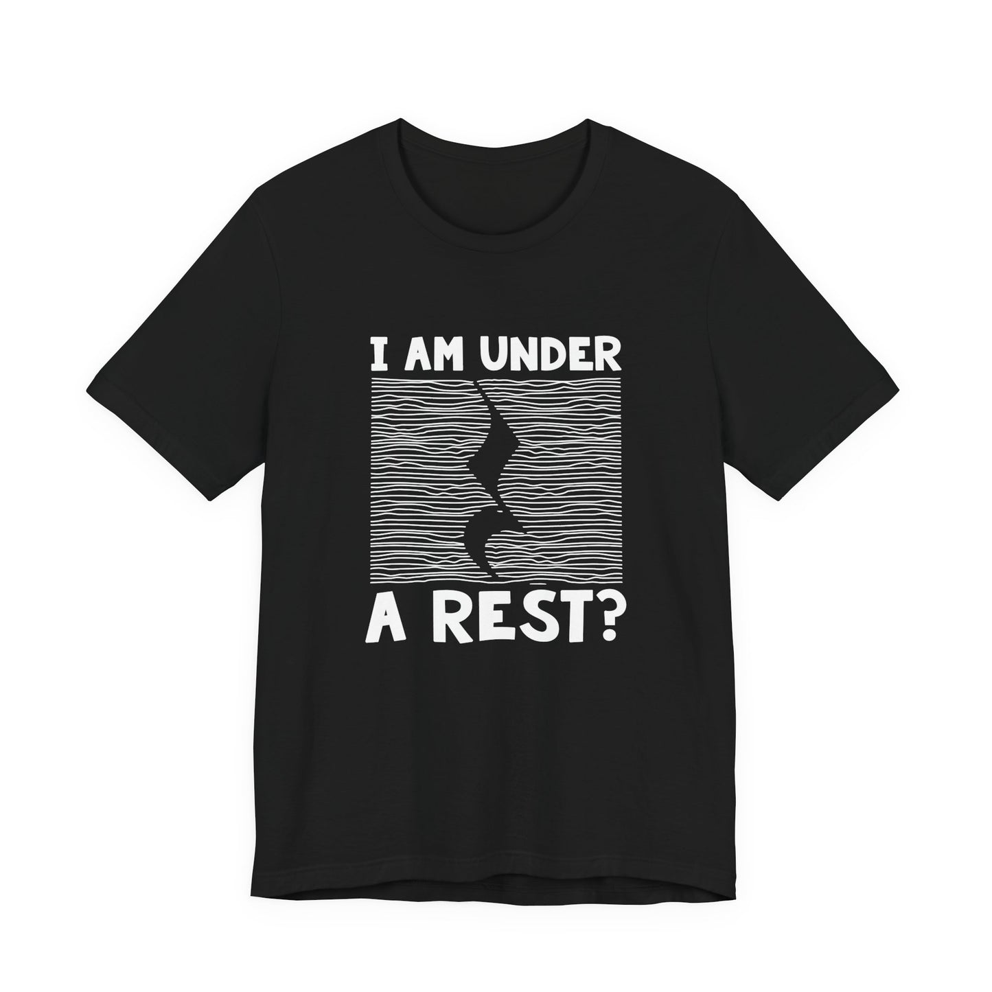 I Am Under A Rest? T-Shirt – Funny Music Joke Graphic Tee