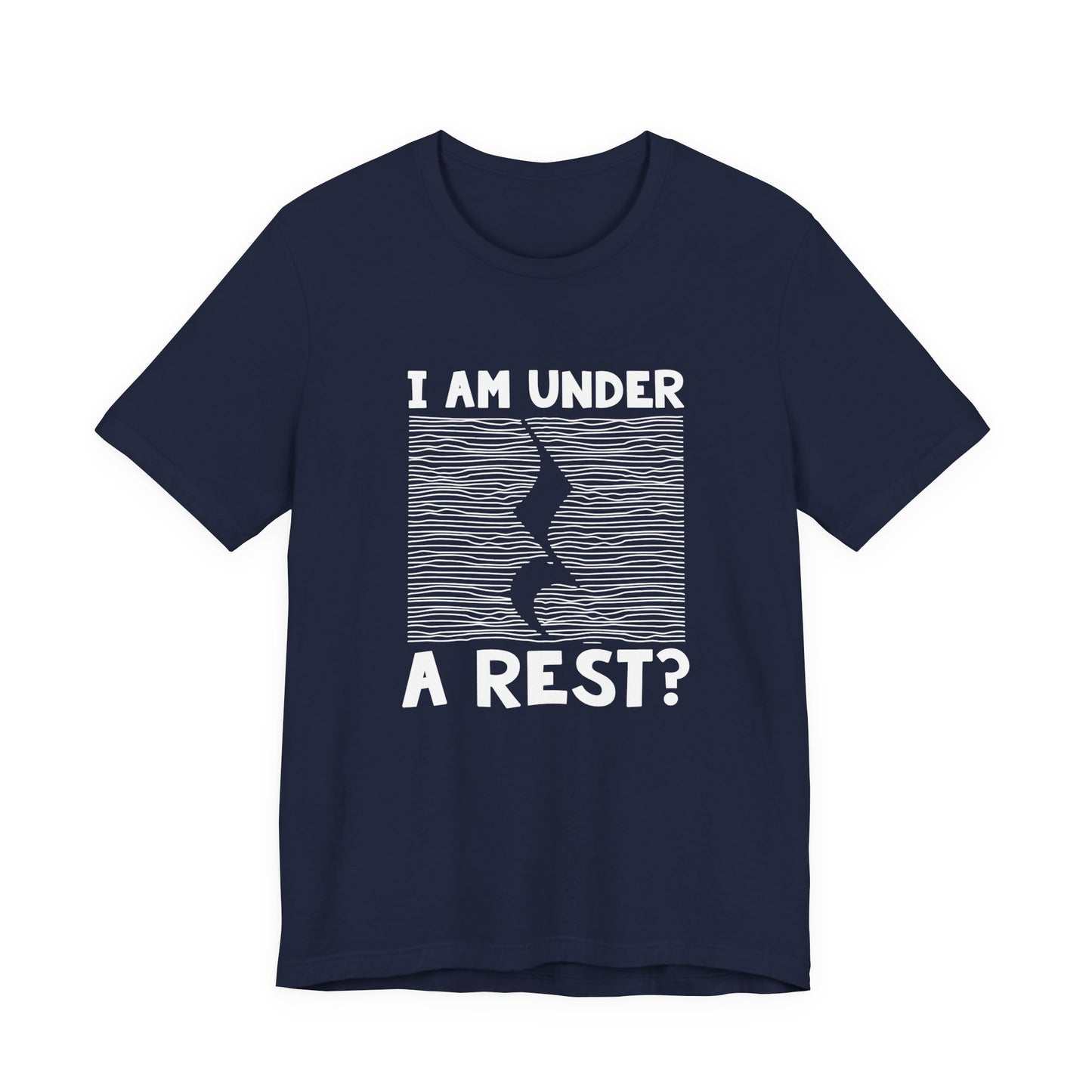 I Am Under A Rest? T-Shirt – Funny Music Joke Graphic Tee