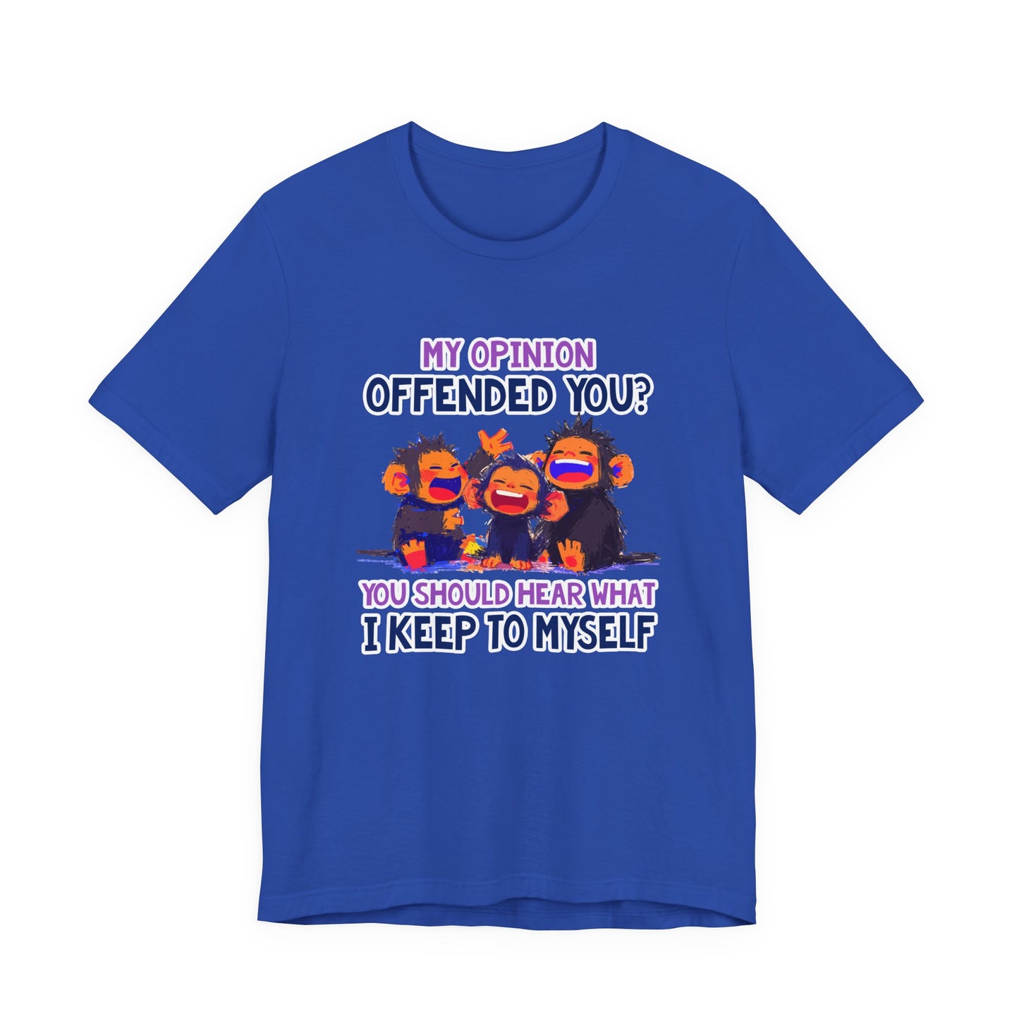 My Opinion Offended You? Three Laughing Monkeys T-Shirt – Sarcastic Humor Tee