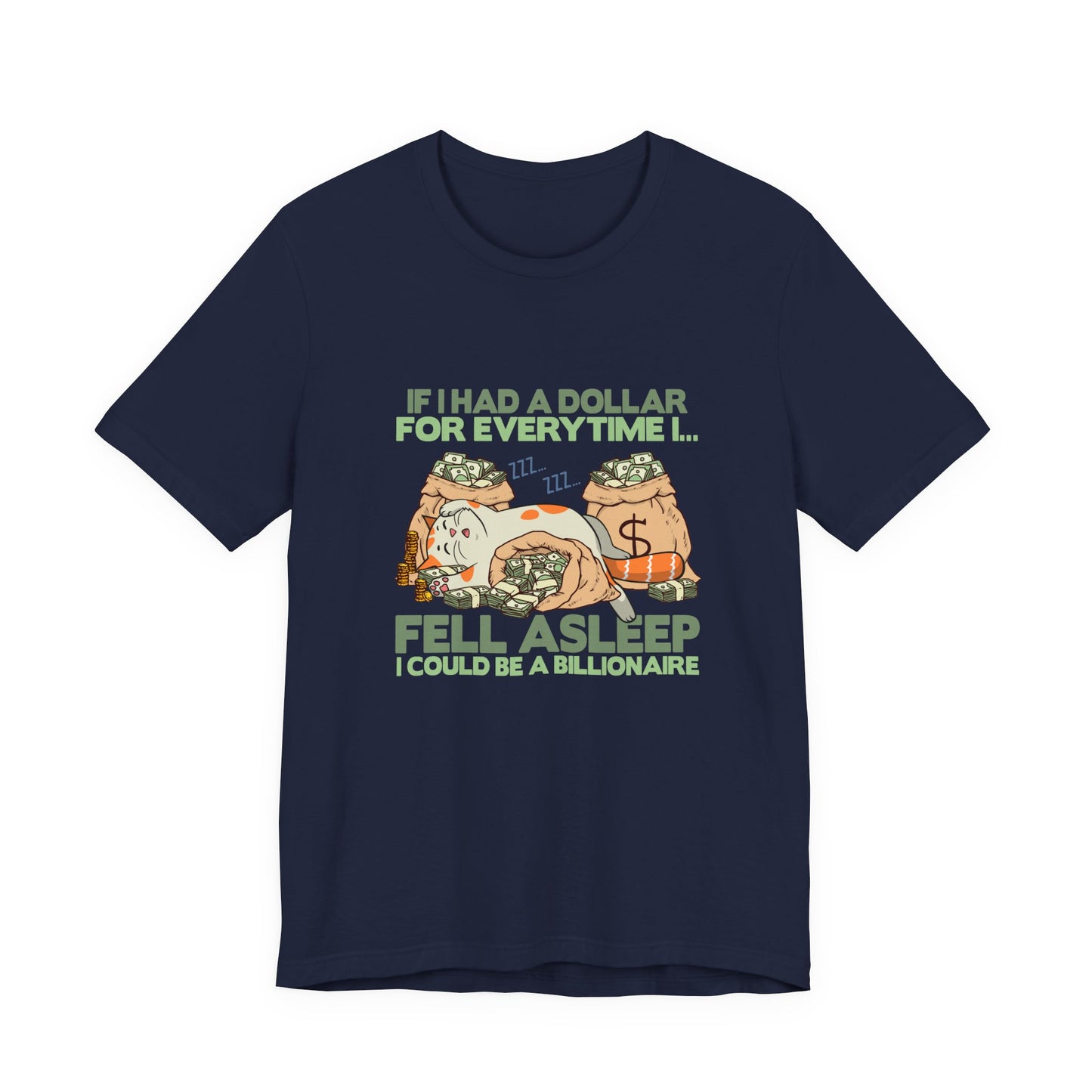 Dollar For Every Time I Fell Asleep I Could Be A Billionaire T-Shirt – Cat Sleeping On Bags Of Cash Graphic Tee