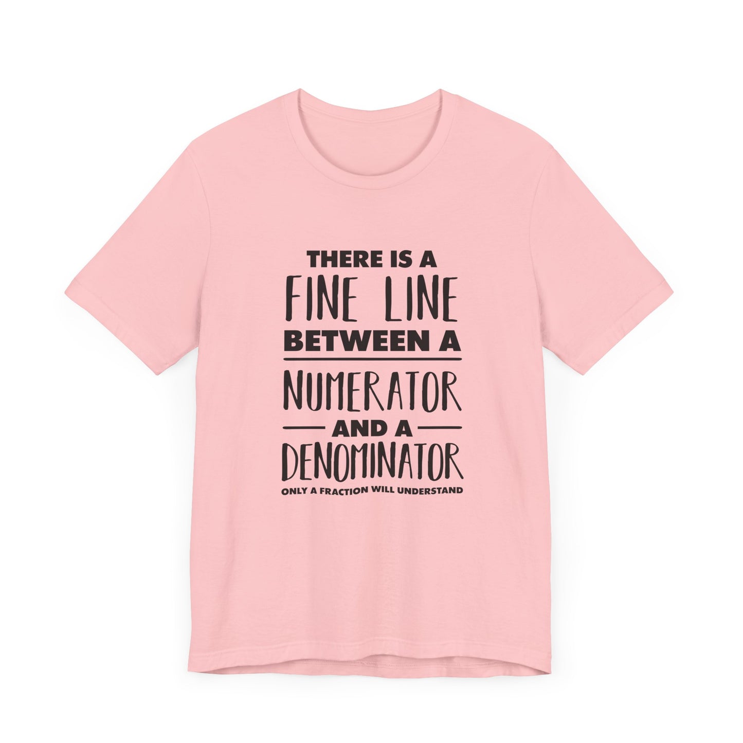 Math Humor Shirt – Fine Line Numerator Denominator Fraction Pun