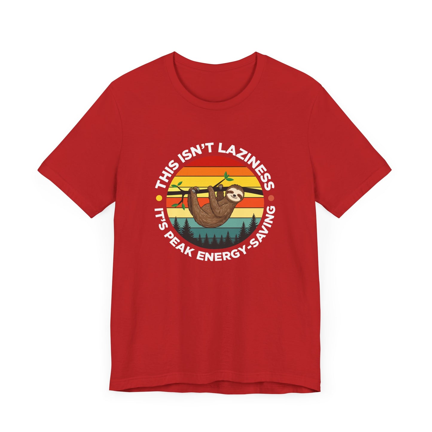 This Isn’t Laziness It’s Peak Efficiency Tee, Sloth Energy Saving Mode Shirt, Funny Nap Quote Top, Chill Vibes Graphic Gift