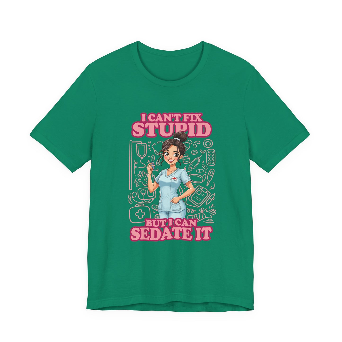 I Can't Fix Stupid But I Can Sedate It Tshirt – Funny Nurse with Syringe Graphic