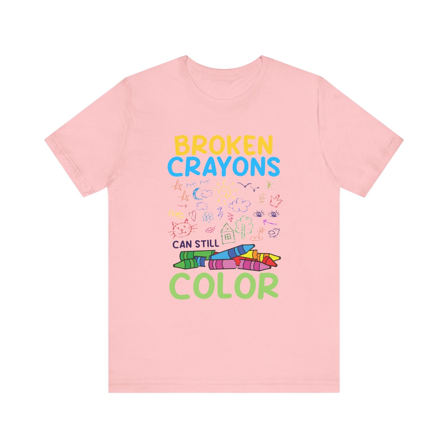 Broken Crayons Can Still Color Graphic Statement Tee for Healing, Redemption, and Finding Beauty in the Mess and Imperfect