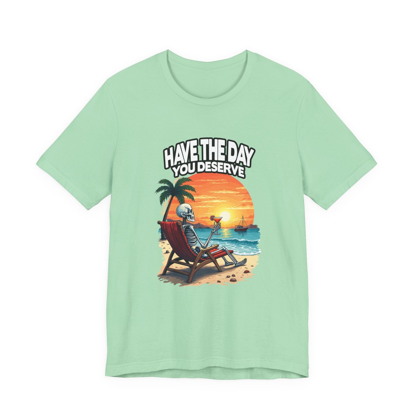 Have the Day You Deserve Tshirt – Relaxing Skeleton with Drink on Beach Sunset