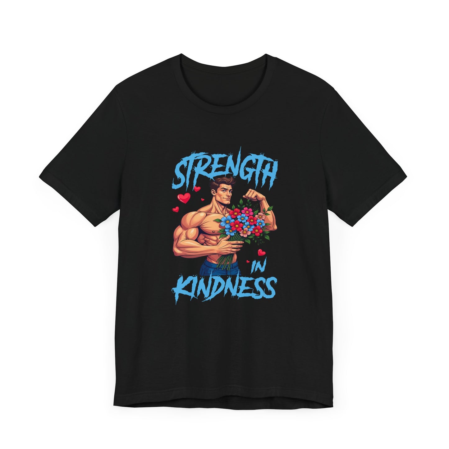 Strength in Kindness Shirt Bold Message Graphic Tee Inspiring Statement for Empaths Teachers Healers and Everyday Compassion Warriors