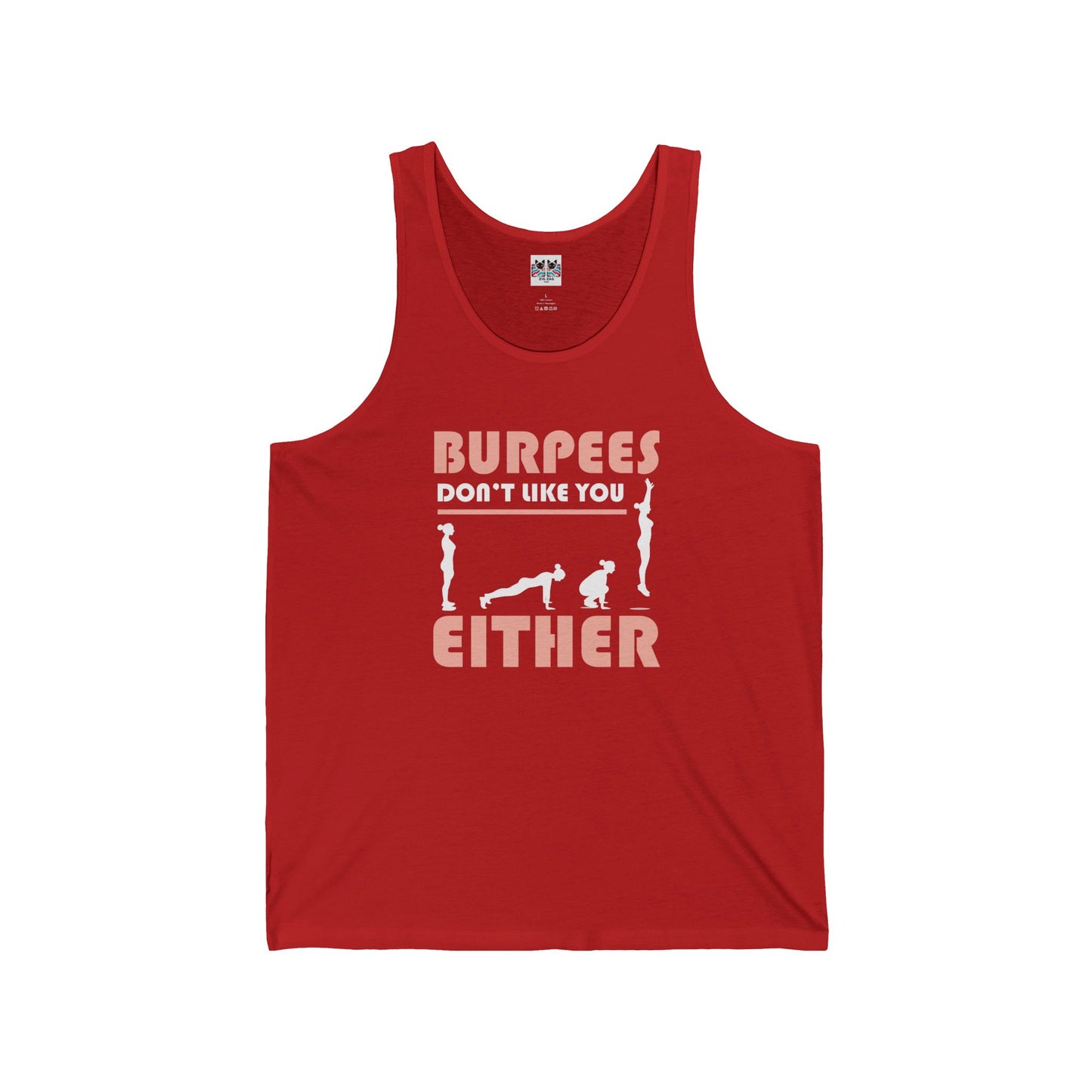 Burpees Don’t Like You Either - Funny Workout Tank Top