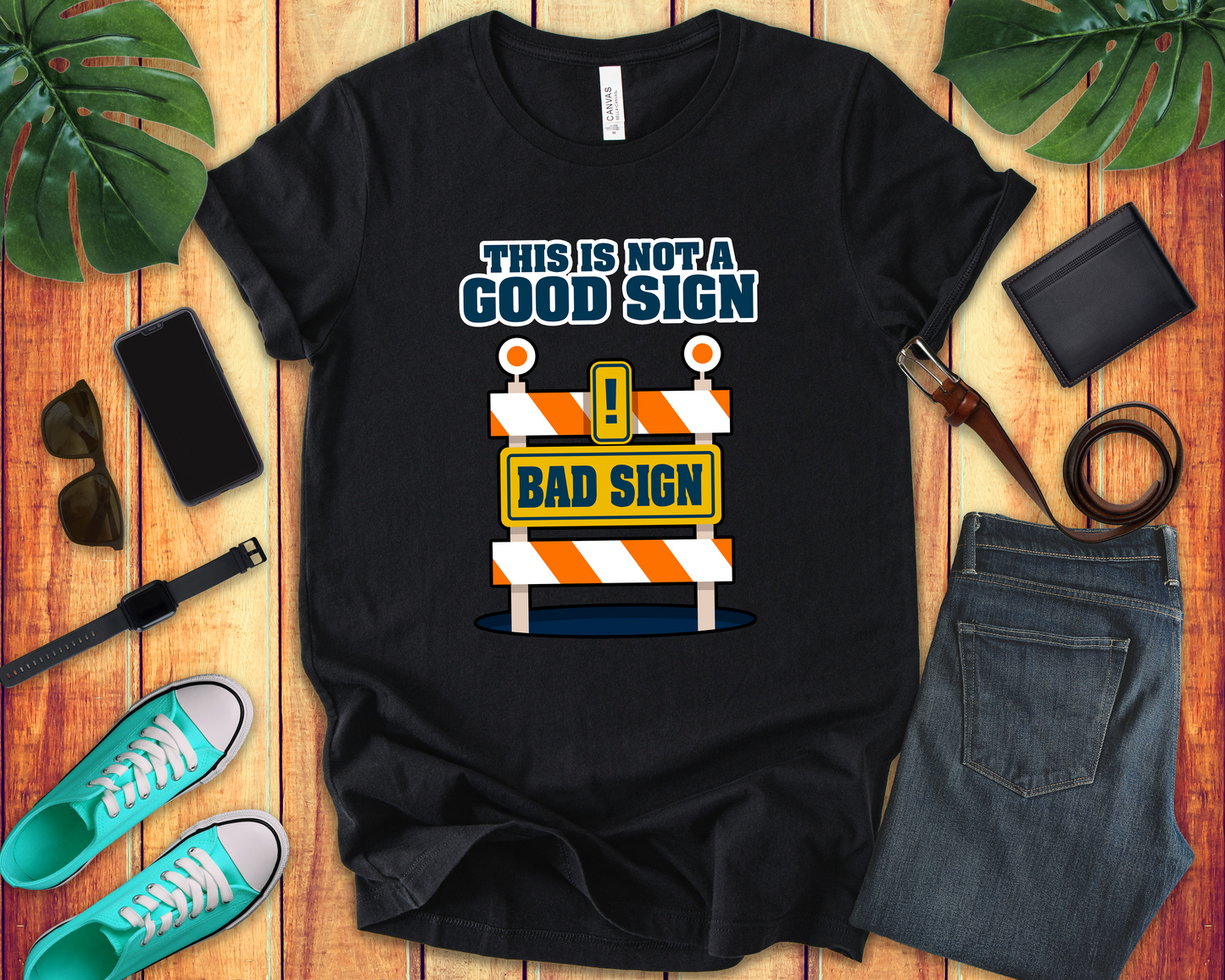 Sarcasm, humor and attitude - Bold public saftey "Bad Sign" alert This Is Not A Good Sign Tshirt design