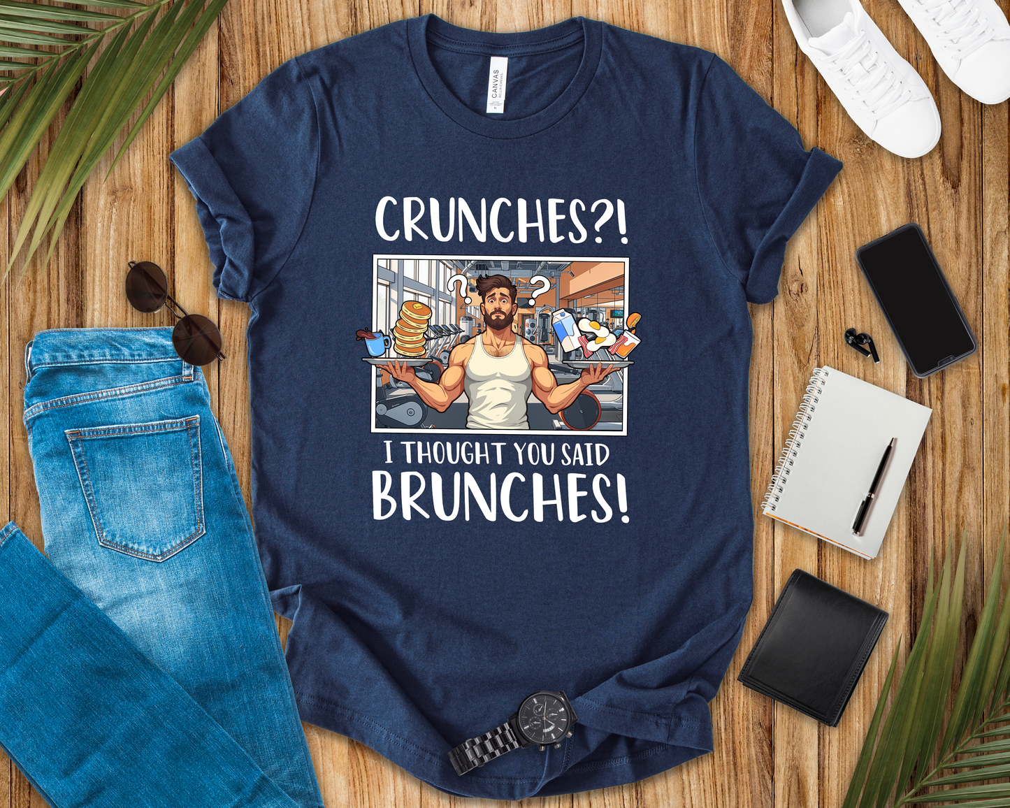 Crunches? I Thought You Said Brunches Funny Lifestyle Tee for Foodies, Gym Skippers, and Brunch Squad Members With Sass