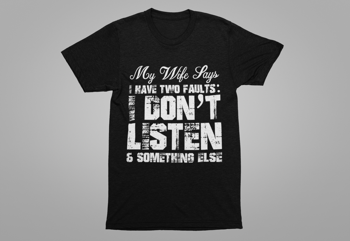 Funny Husband T-Shirt – My Wife Says I Have TWO Faults Shirt