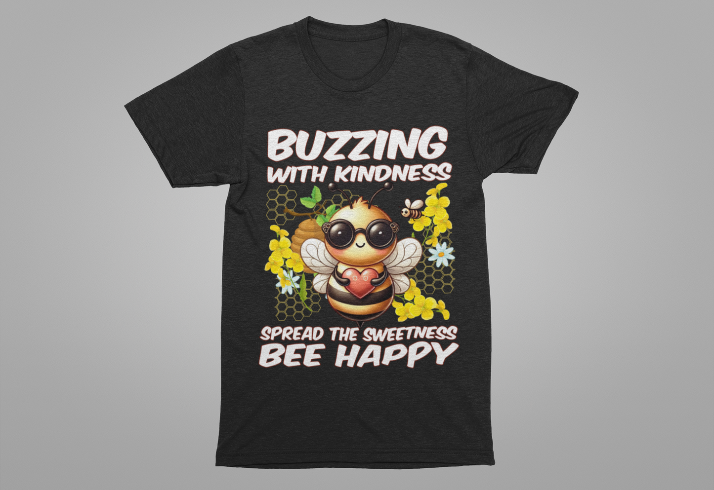 Buzzing with Kindness, Spread the Sweetness, Be Happy | Large Bee & Flowers Graphic T-Shirt