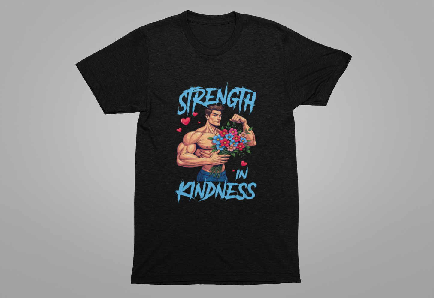 Strength in Kindness Shirt Bold Message Graphic Tee Inspiring Statement for Empaths Teachers Healers and Everyday Compassion Warriors