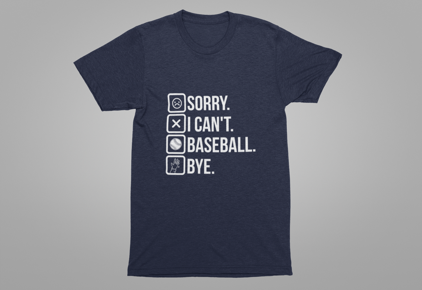 Baseball tshirt - Sorry I Cant Baseball Bye Tshirt Fun lighthearted and playful statement