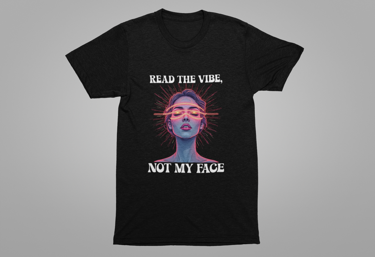 Read the Mind, Not My Face – Inviting to Look Deeper than What’s Visible Graphic T-Shirt