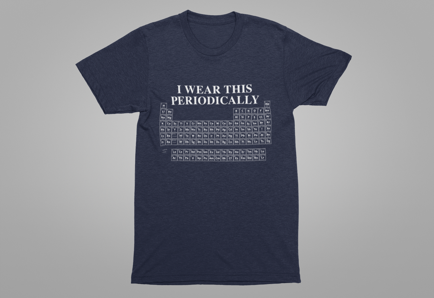 Chemistry Humor T-Shirt – I Wear This Periodically Graphic Tee