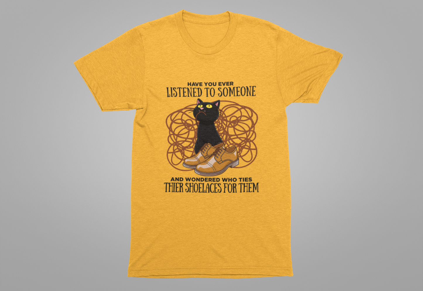 Have You Ever Listened to Someone Tshirt – Black Cat Surrounded by Shoelaces with Shoe Graphic
