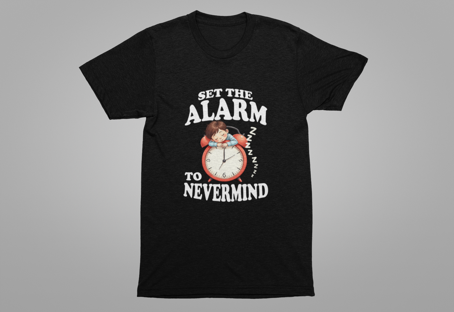Set the Alarm to Never Mind – Sleeping Boy on Alarm Clock Graphic T-Shirt