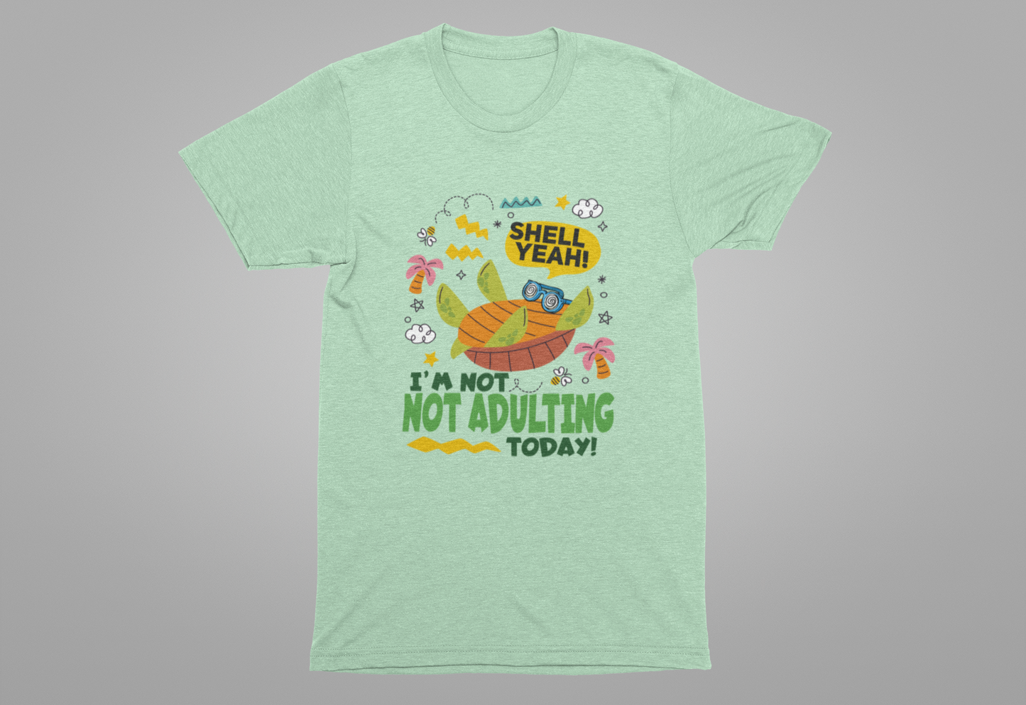 Shell Yeah I’m Not Adulting Today Tee, Turtle Humor Shirt, Lazy Mood Graphic Tee, Funny Shell Joke Top, No Responsibilities Gift