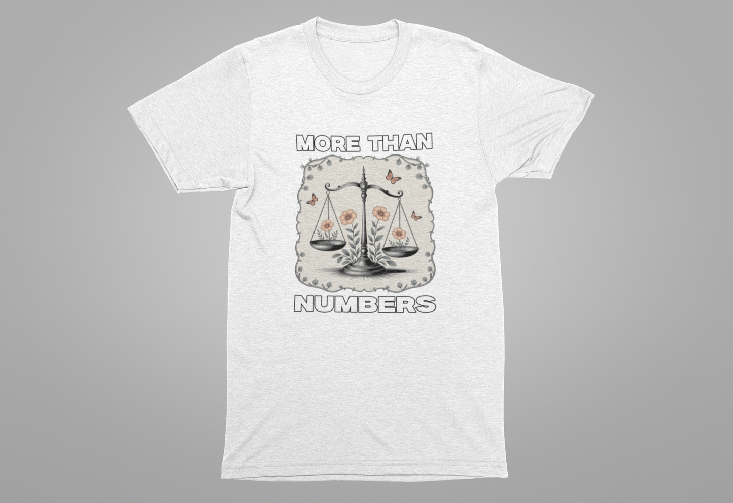 More Than Numbers - No Scale Can Measure Your Worth T-Shirt
