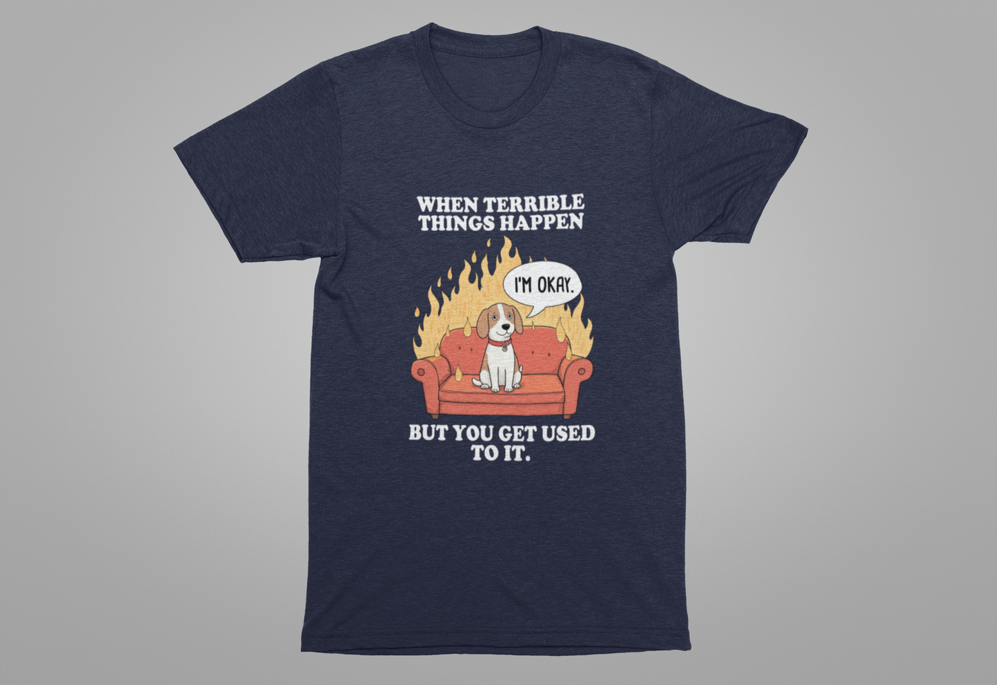 When Terrible Things Happen But You Get Used To It – Calm Dog on Burning Sofa Graphic T-Shirt