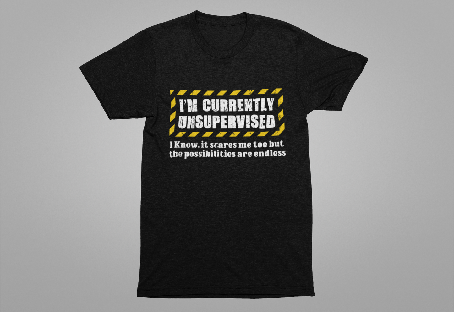 Currently Unsupervised T-Shirt – Funny Caution Alert Humorous Graphic Tee