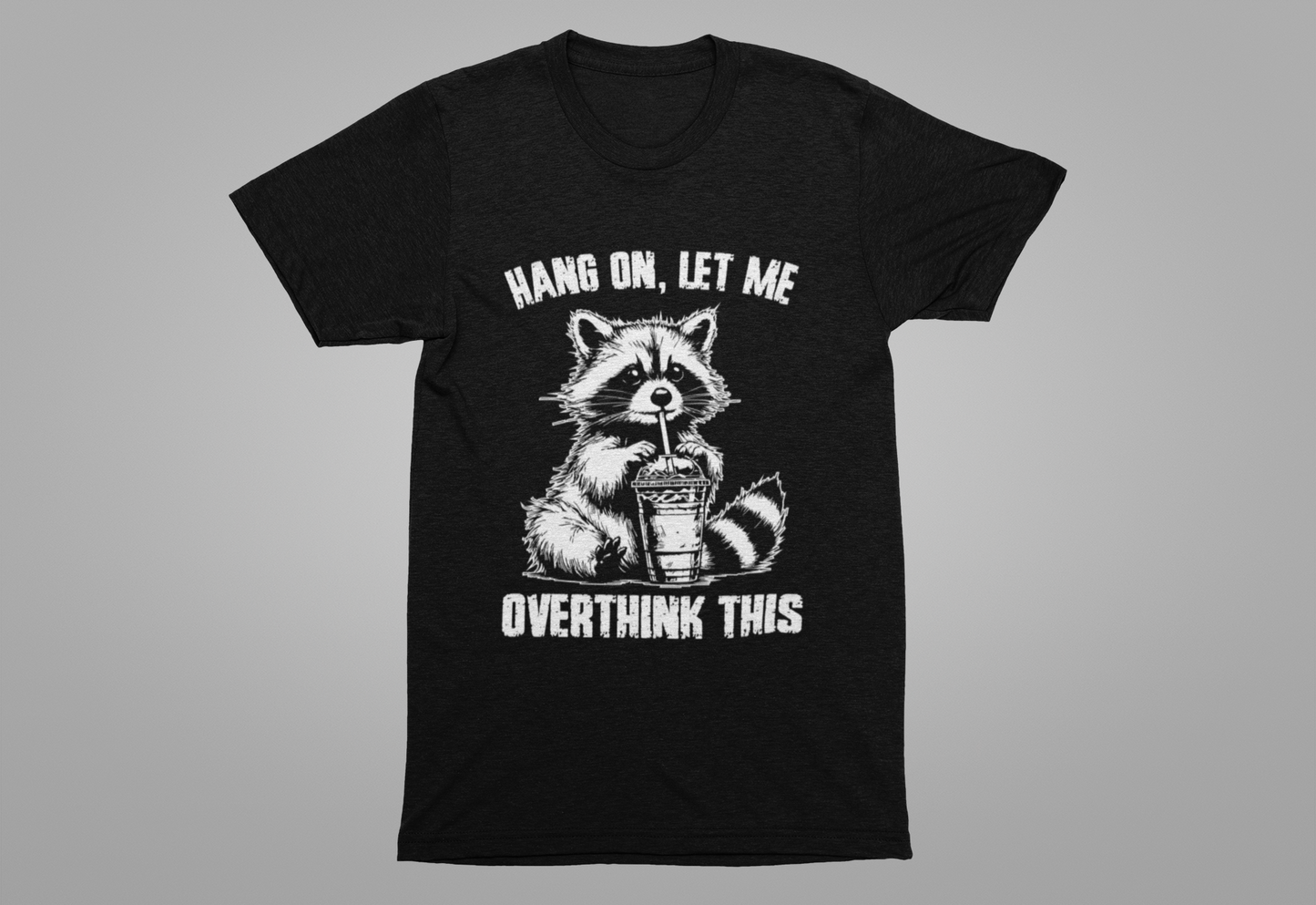 Hang On Let Me Overthink This T-Shirt – Funny Raccoon Overthinking Graphic Tee