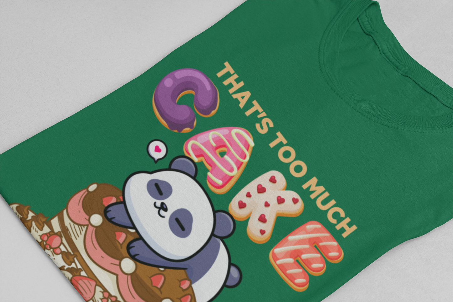 That’s Too Much Cake Said No One Ever T-Shirt – Cute Baby Panda and Cakes Graphic Tee