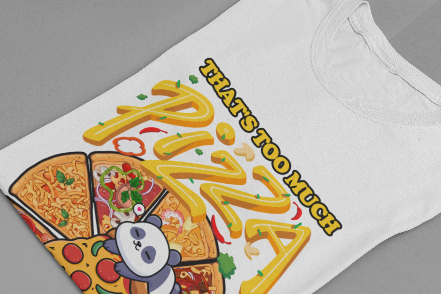 That’s Too Much Pizza Said No One Ever T-Shirt – Adorable Baby Panda and Pizza Slices Graphic Tee
