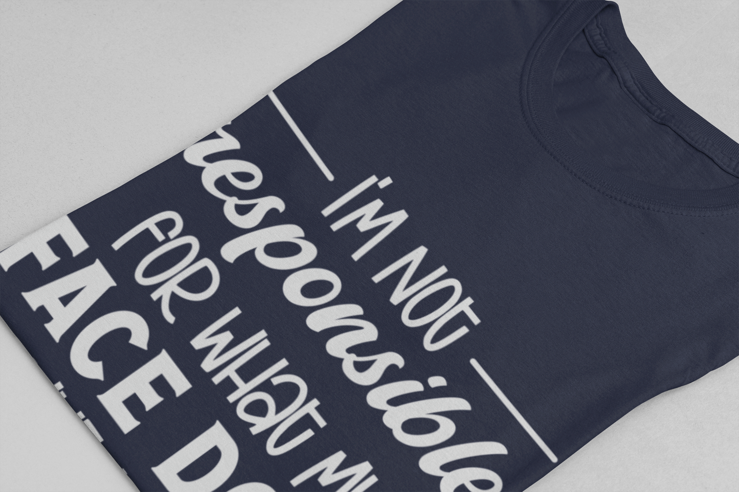 Funny Face Reaction T-Shirt – “I’m Not Responsible for What My Face Does When You Talk” Statement Tee