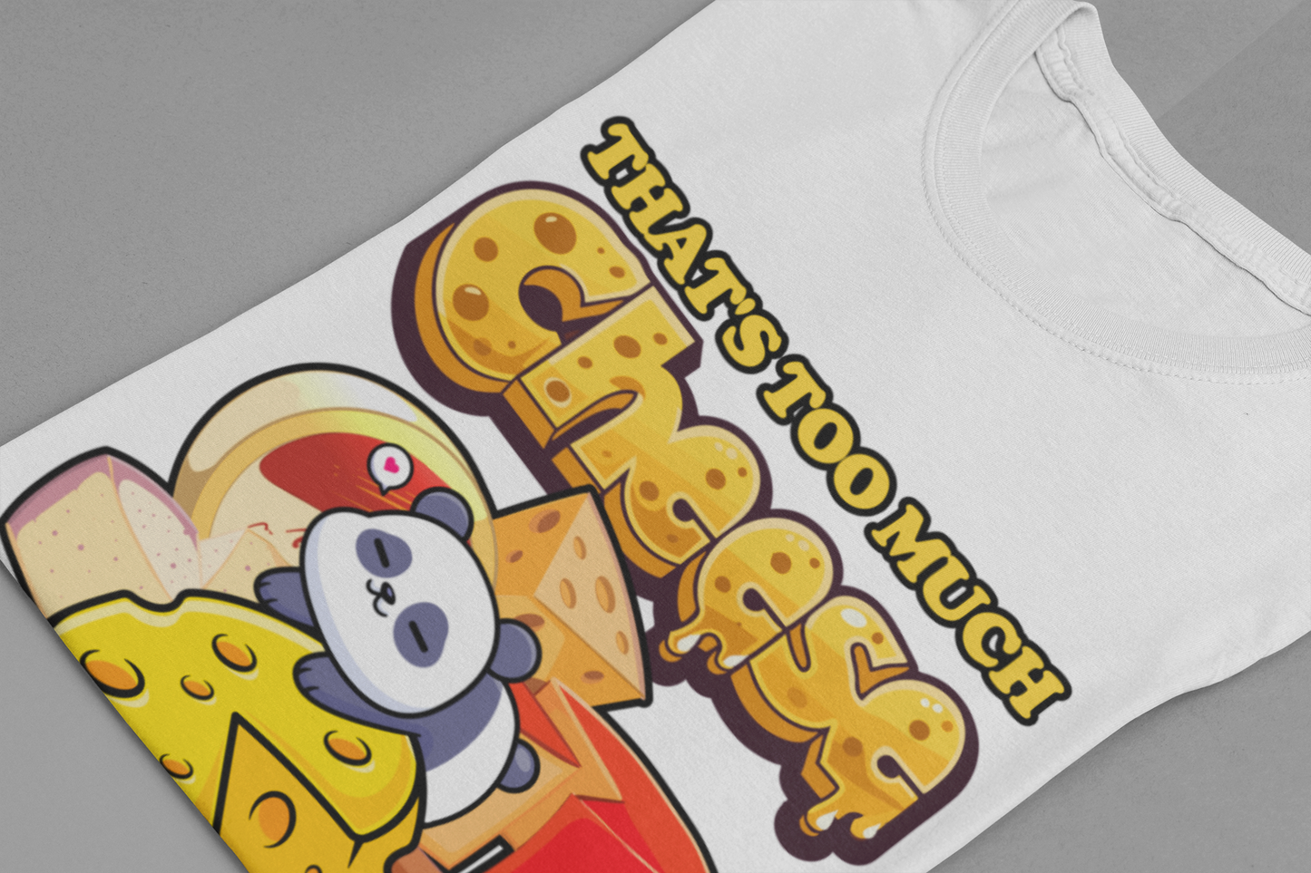 That’s Too Much Cheese Said No One Ever T-Shirt – Adorable Baby Panda and Cheese Graphic Tee