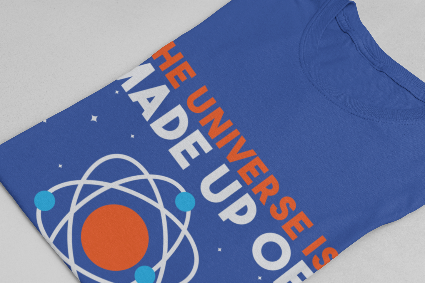 The Universe Is Made of Protons Electrons Neutrons and Morons T-Shirt – Funny Science Humor Tee
