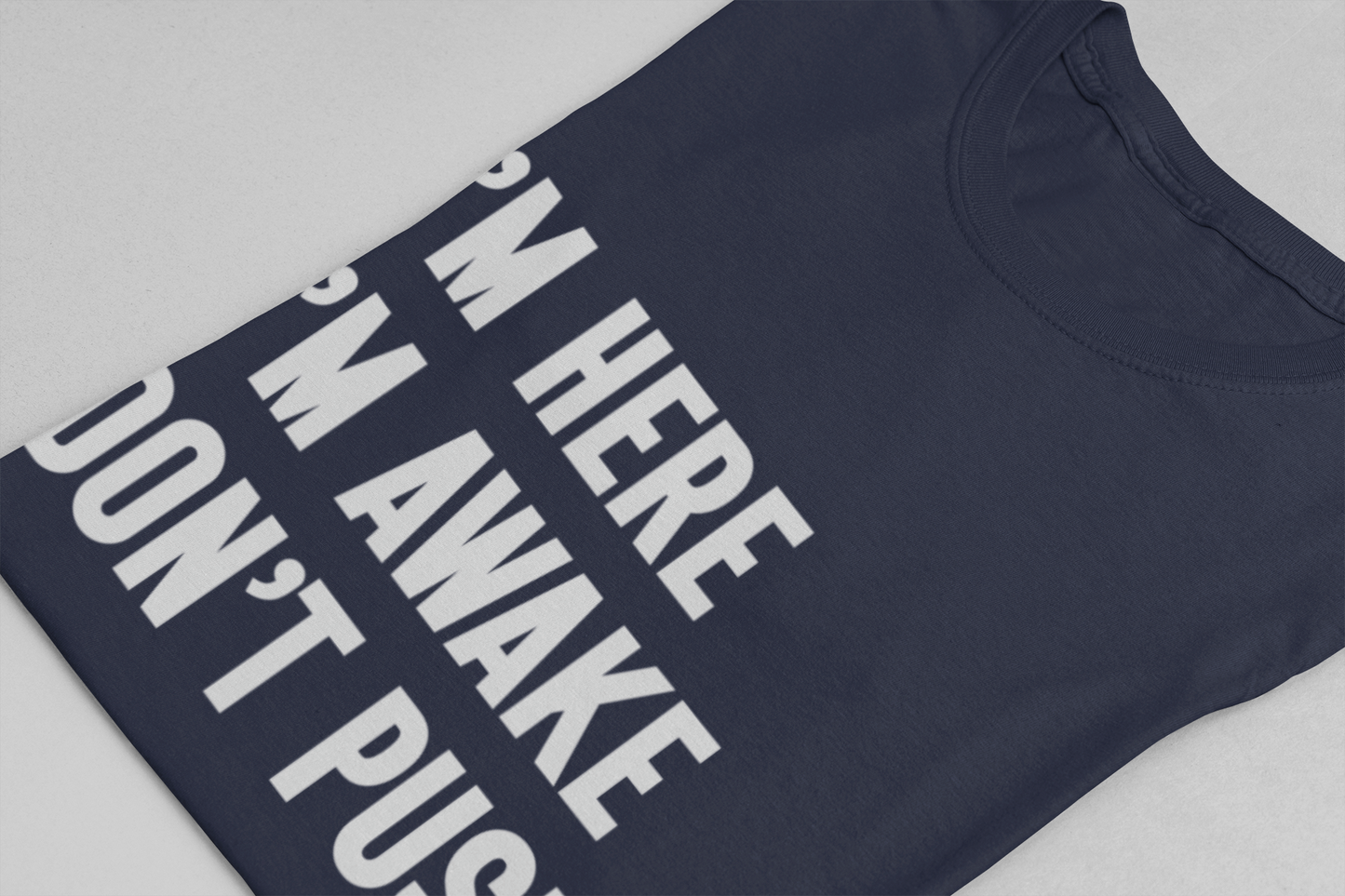 I'm Here I'm Awake Don't Push It T-Shirt – Funny Sarcastic Morning Attitude Tee