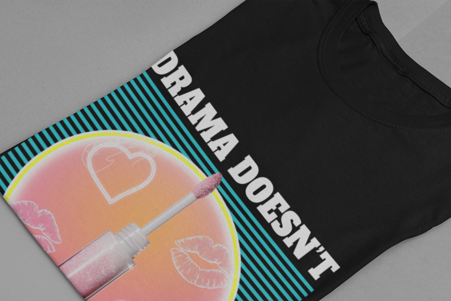 Drama Doesn’t Match My Outfit | Lip Gloss & Lips Print T-Shirt